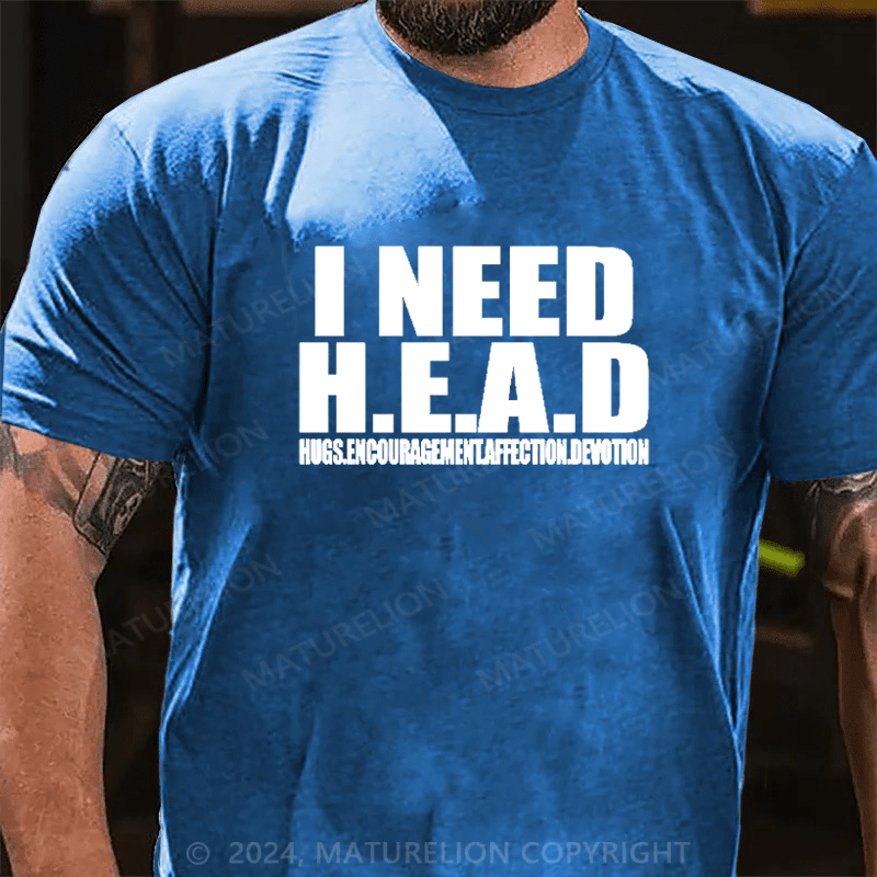 Maturelion I Need Head Hugs Encouragement Affection Devotion Shirt