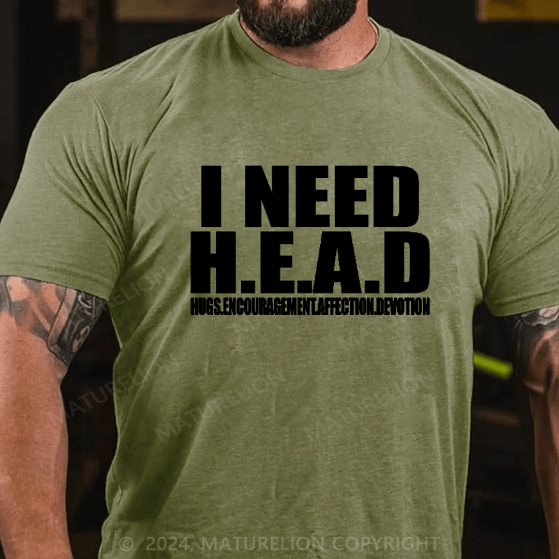 Maturelion I Need Head Hugs Encouragement Affection Devotion Shirt