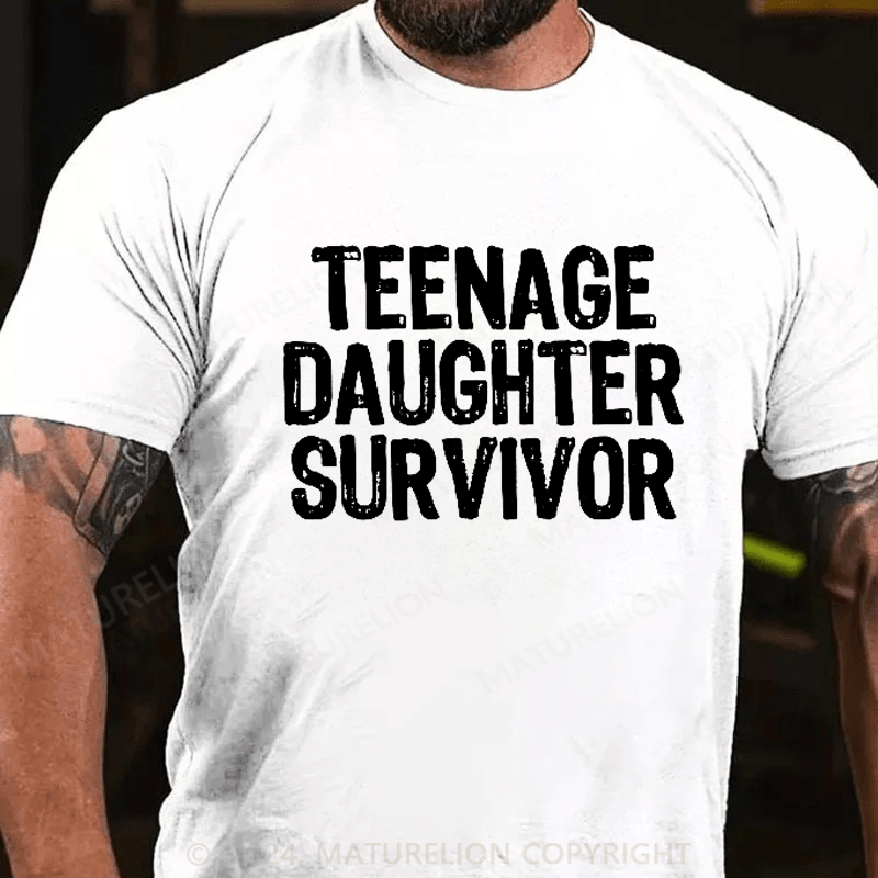 Maturelion Teenage Daughter Survivor - Popular Parenting Quote T-Shirt