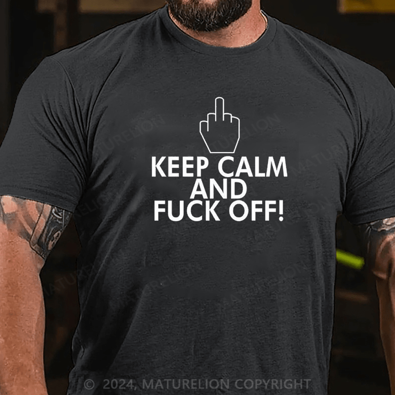 Maturelion Keep Calm And Fuck Off Shirt