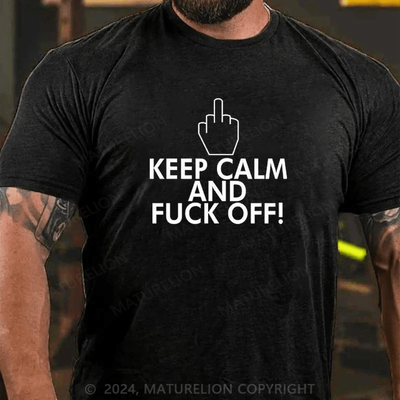 Maturelion Keep Calm And Fuck Off Shirt