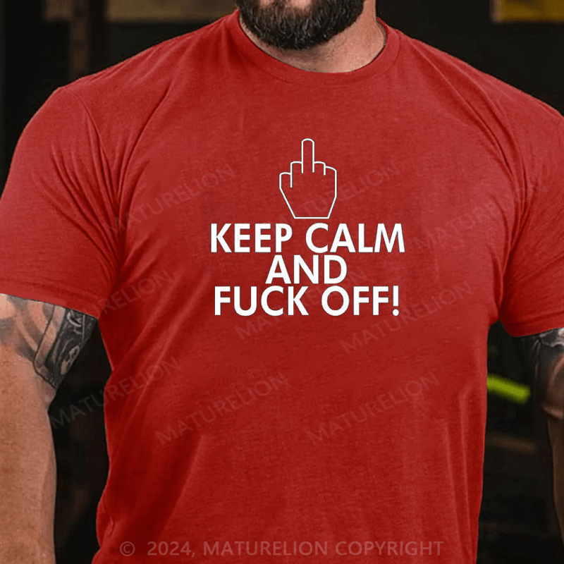 Maturelion Keep Calm And Fuck Off Shirt