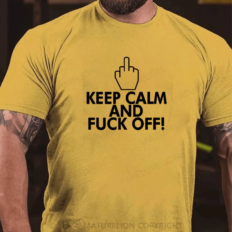 Maturelion Keep Calm And Fuck Off Shirt