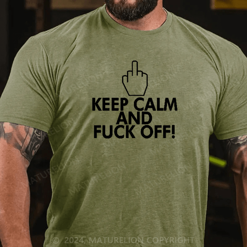 Maturelion Keep Calm And Fuck Off Shirt