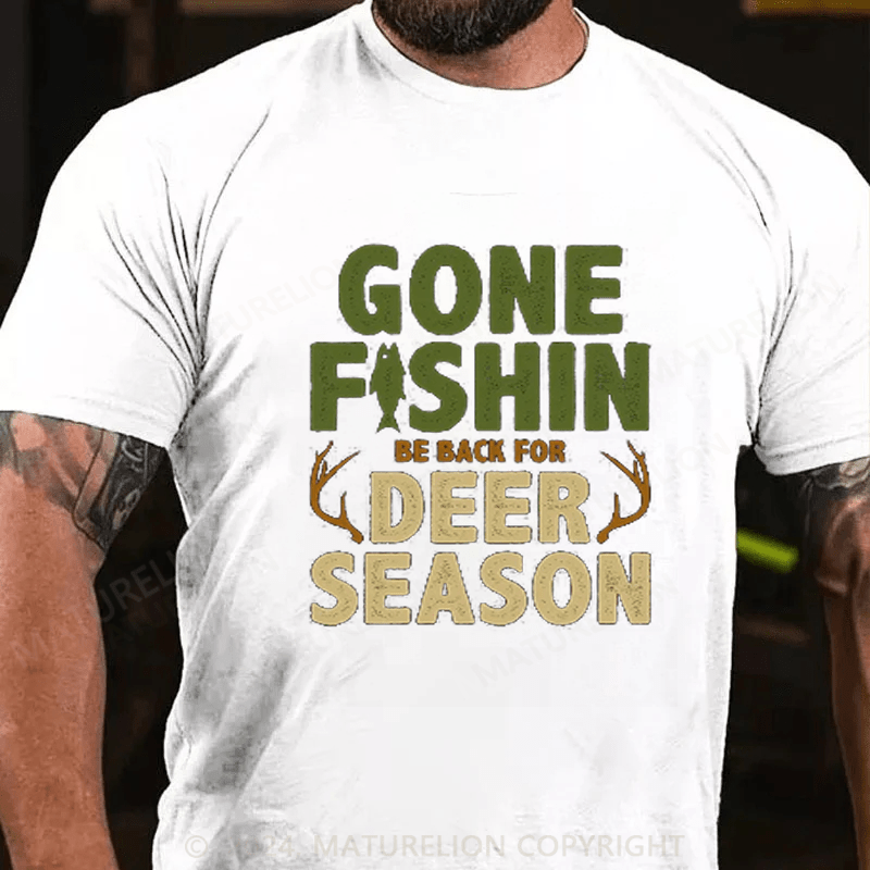 Maturelion Men's Gone Fishin Be Back For Deer Season T-Shirt