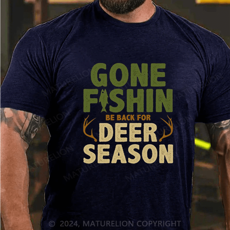 Maturelion Men's Gone Fishin Be Back For Deer Season T-Shirt