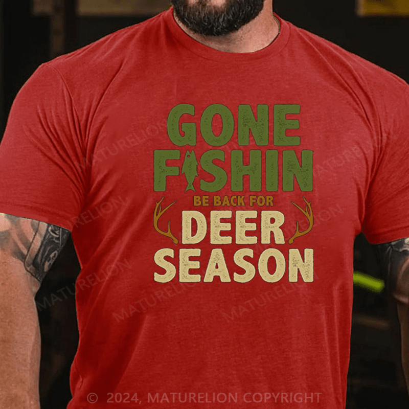 Maturelion Men's Gone Fishin Be Back For Deer Season T-Shirt