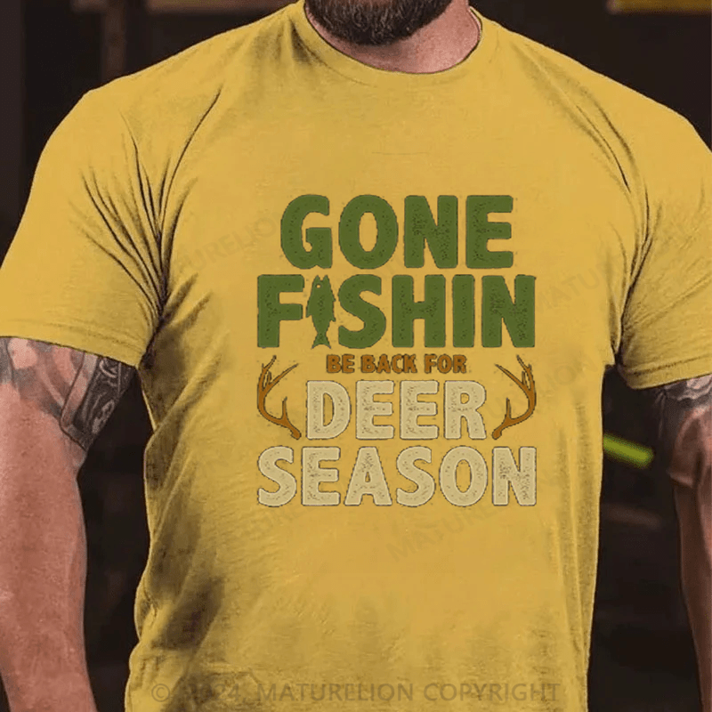 Maturelion Men's Gone Fishin Be Back For Deer Season T-Shirt