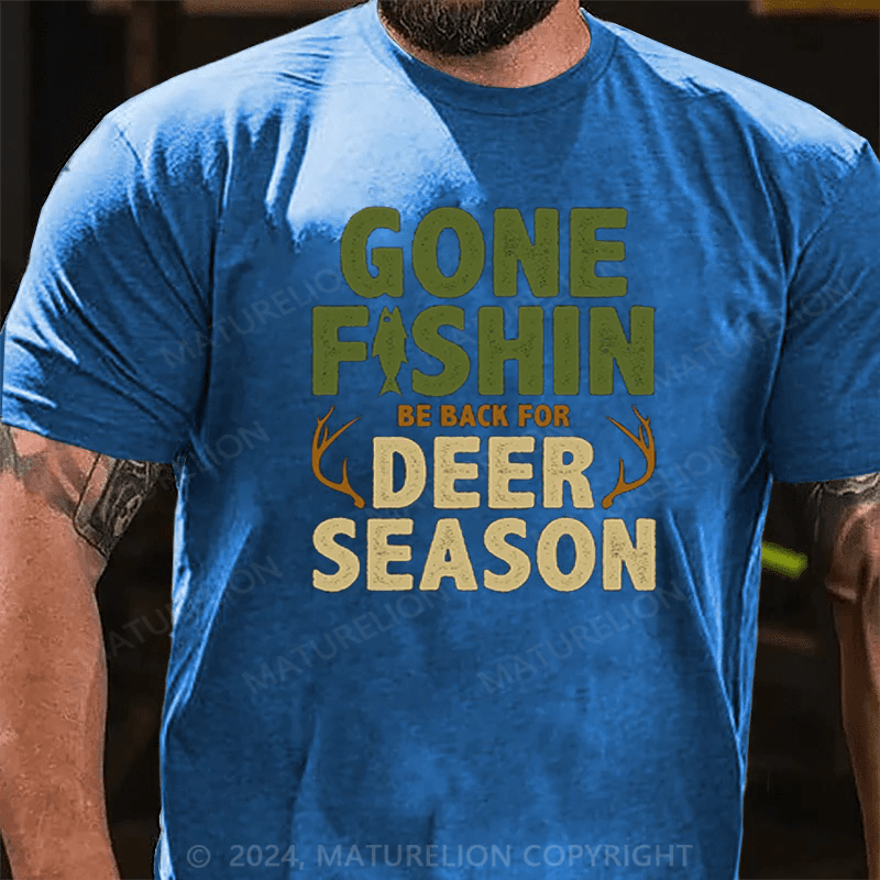 Maturelion Men's Gone Fishin Be Back For Deer Season T-Shirt