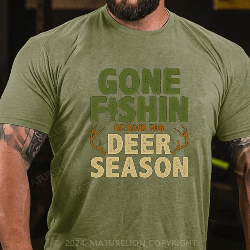 Maturelion Men's Gone Fishin Be Back For Deer Season T-Shirt