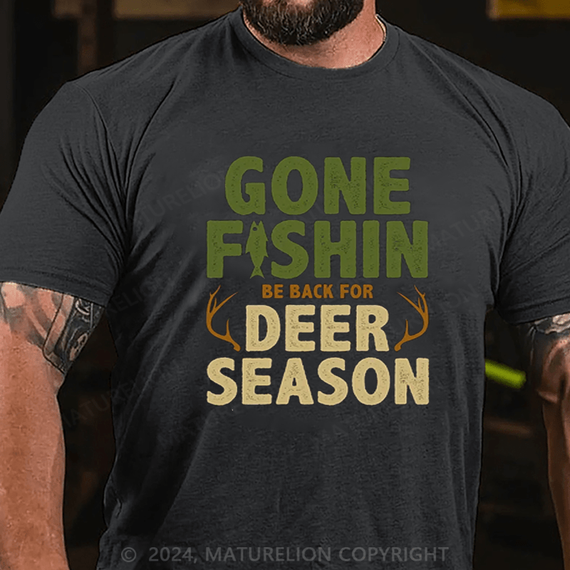 Maturelion Men's Gone Fishin Be Back For Deer Season T-Shirt