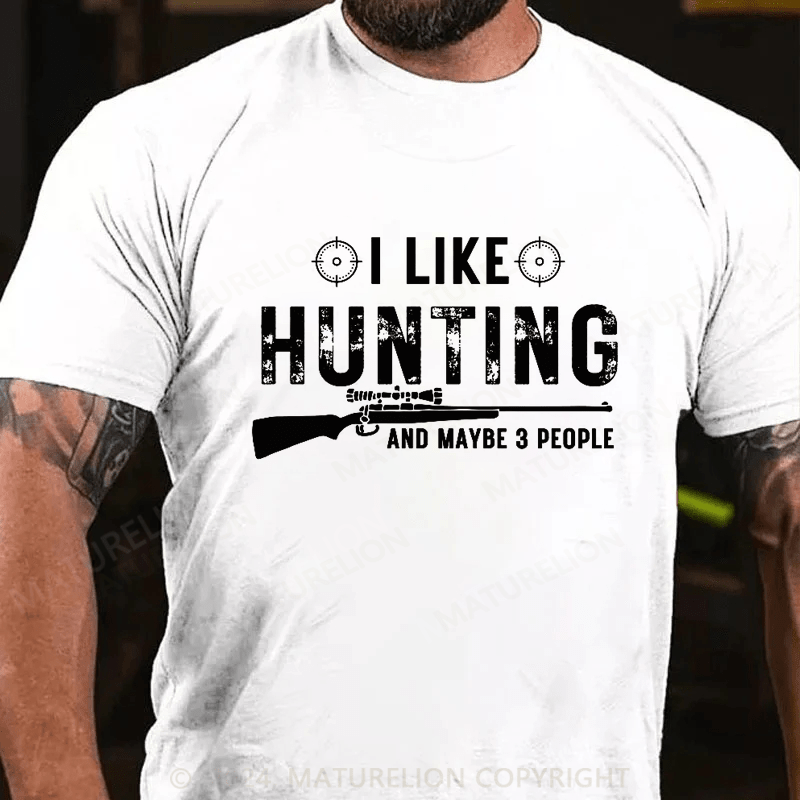 Maturelion I Like Hunting And Maybe 3 People Shirt