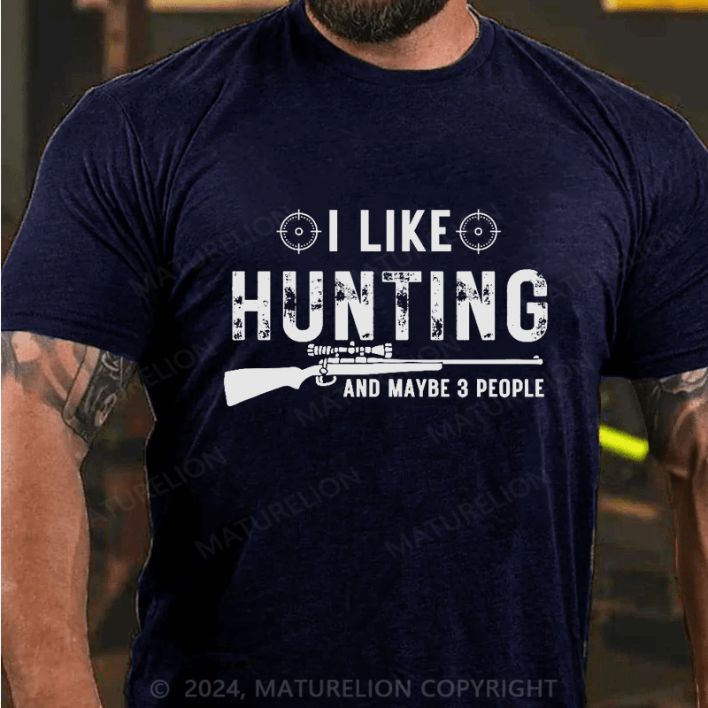 Maturelion I Like Hunting And Maybe 3 People Shirt