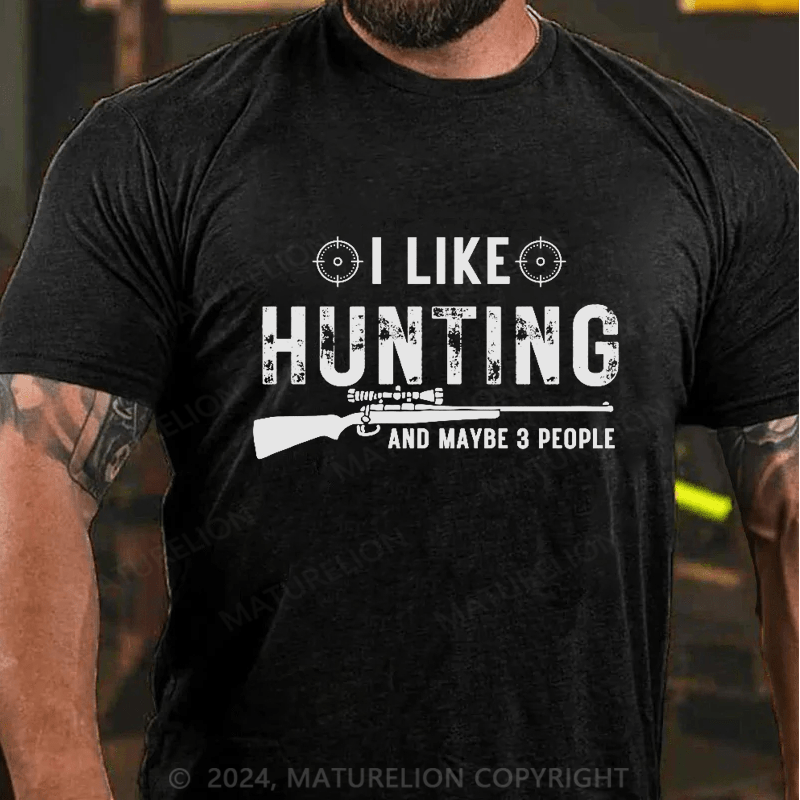 Maturelion I Like Hunting And Maybe 3 People Shirt