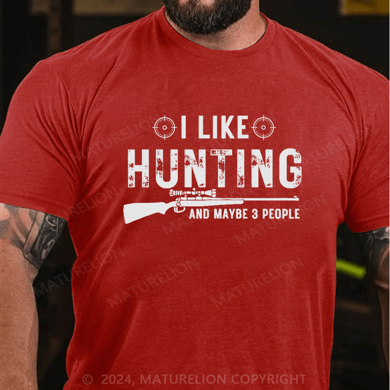 Maturelion I Like Hunting And Maybe 3 People Shirt