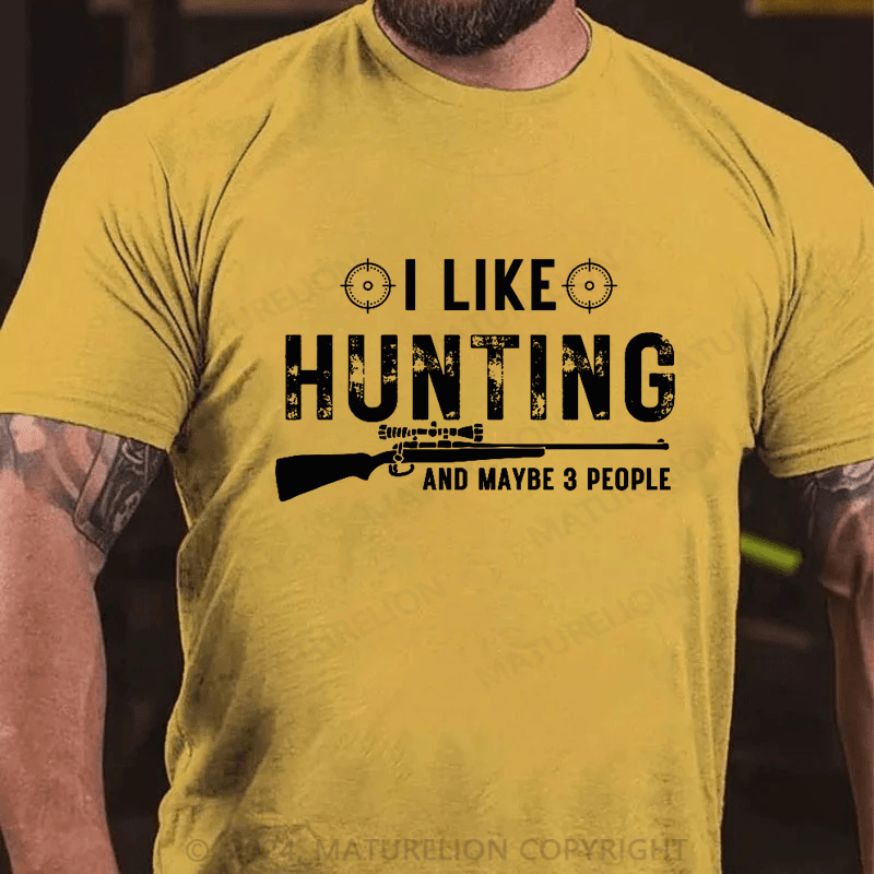 Maturelion I Like Hunting And Maybe 3 People Shirt