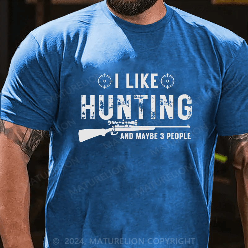 Maturelion I Like Hunting And Maybe 3 People Shirt