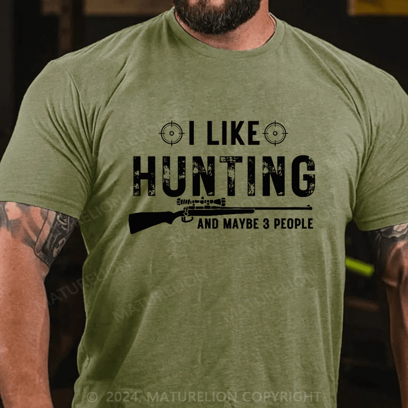 Maturelion I Like Hunting And Maybe 3 People Shirt