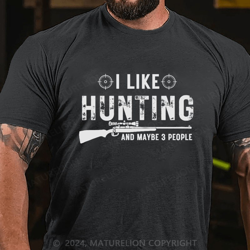 Maturelion I Like Hunting And Maybe 3 People Shirt