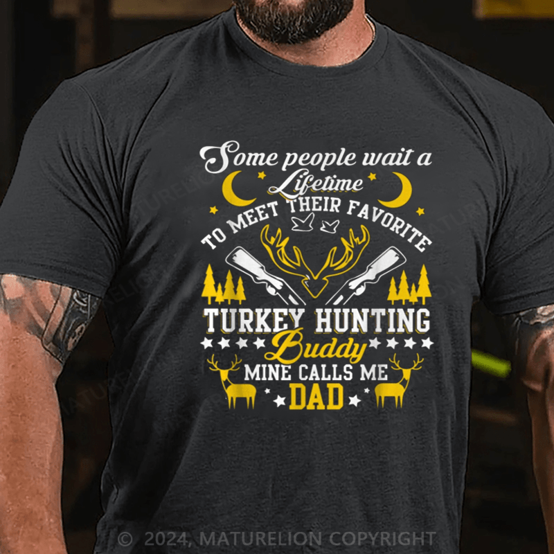 Maturelion Some People Wait Lifetime To Meet Their Favorite Hunting Buddy Mine Calls Me Dad Shirt