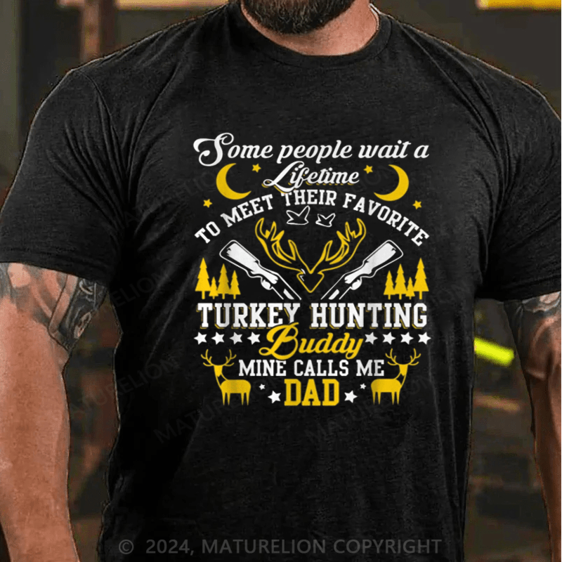 Maturelion Some People Wait Lifetime To Meet Their Favorite Hunting Buddy Mine Calls Me Dad Shirt