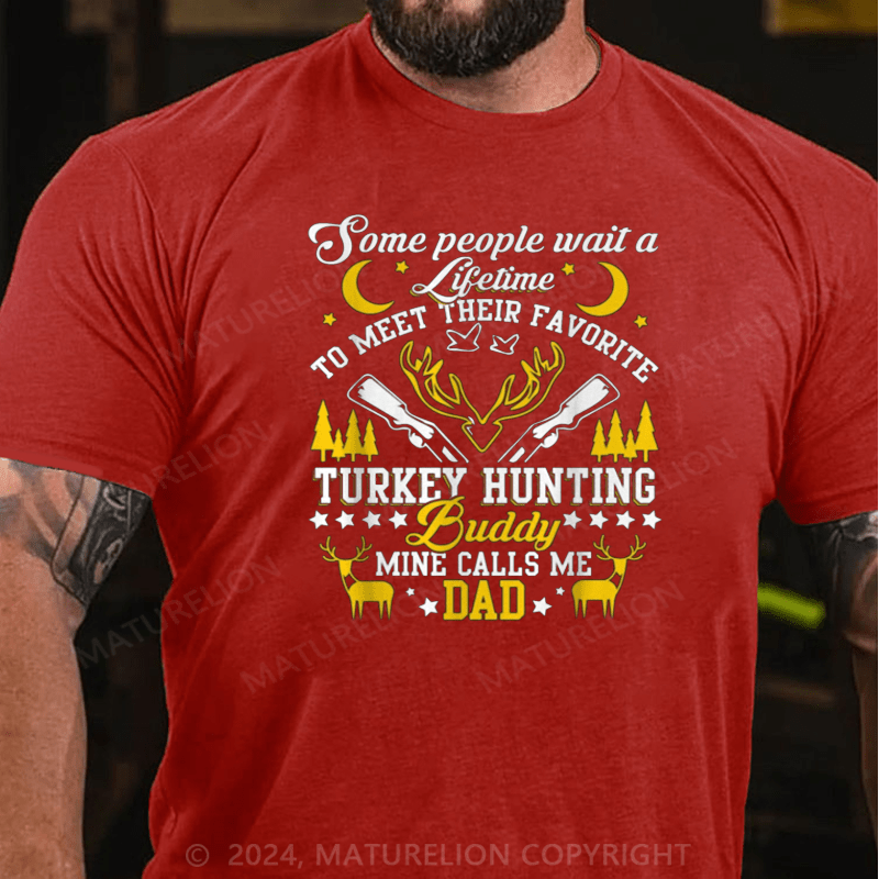 Maturelion Some People Wait Lifetime To Meet Their Favorite Hunting Buddy Mine Calls Me Dad Shirt