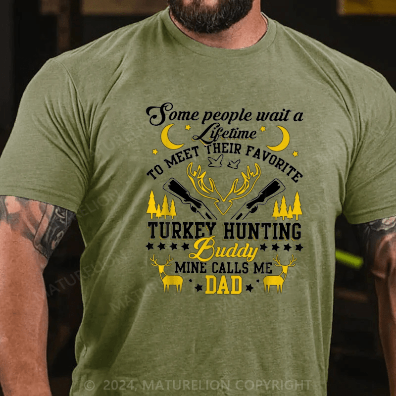 Maturelion Some People Wait Lifetime To Meet Their Favorite Hunting Buddy Mine Calls Me Dad Shirt