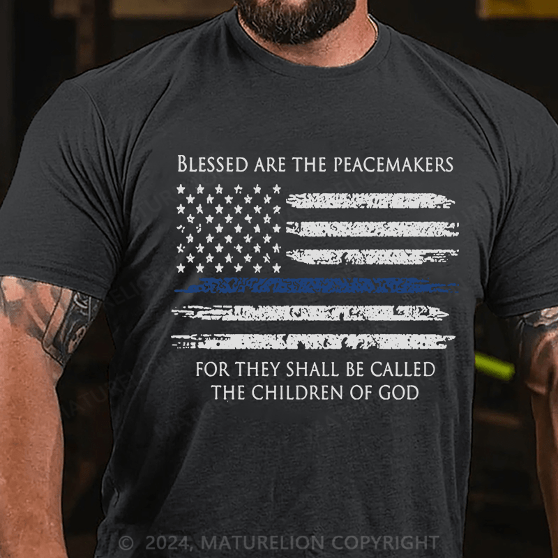 Maturelion Blessed Are The Peacemakers Thin Blue Line Shirt Police T-Shirt