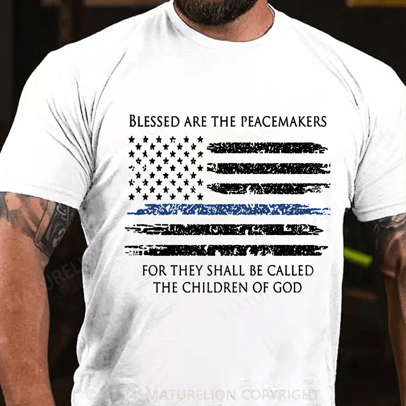 Maturelion Blessed Are The Peacemakers Thin Blue Line Shirt Police T-Shirt