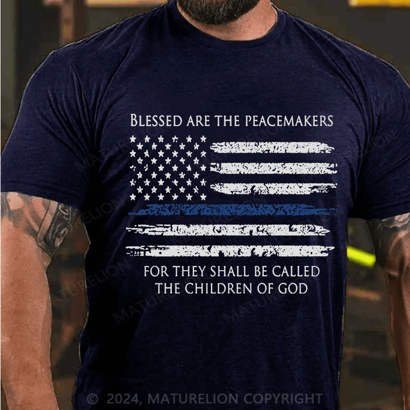 Maturelion Blessed Are The Peacemakers Thin Blue Line Shirt Police T-Shirt