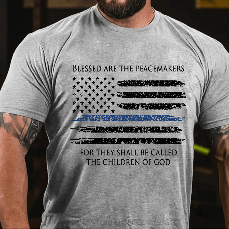 Maturelion Blessed Are The Peacemakers Thin Blue Line Shirt Police T-Shirt