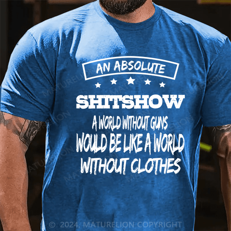 Maturelion An Absolute Shitshow T-Shirt