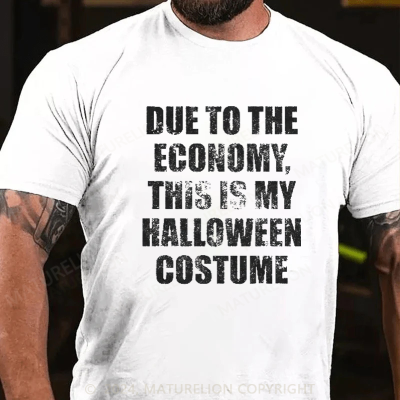 Maturelion Due to the Economy This is my Halloween Costume Recession T-Shirt