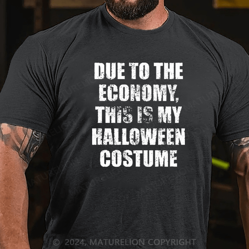 Maturelion Due to the Economy This is my Halloween Costume Recession T-Shirt