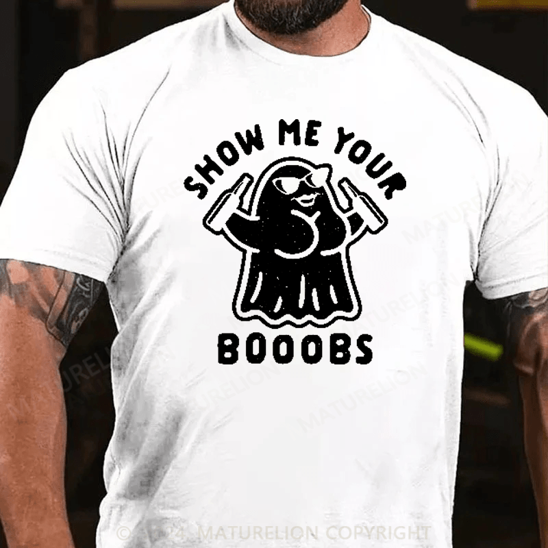 Maturelion Show Me Your Booobs Funny Ghost Halloween T-Shirt