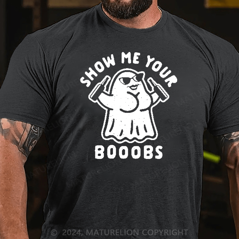 Maturelion Show Me Your Booobs Funny Ghost Halloween T-Shirt