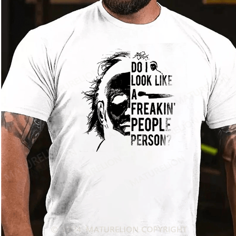 Maturelion Do I Look Like A Freakin' People Person Funny T-Shirt