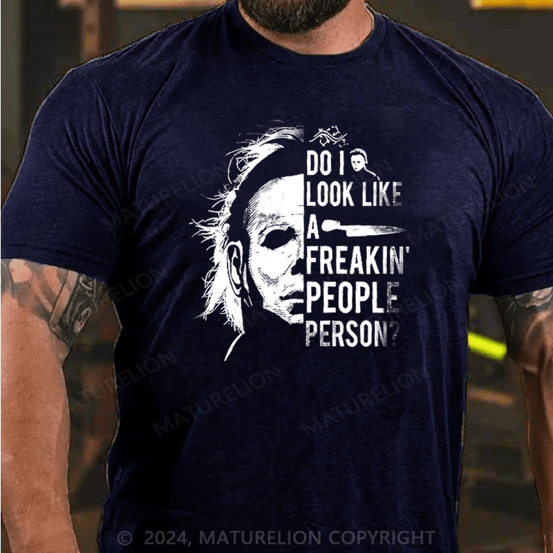 Maturelion Do I Look Like A Freakin' People Person Funny T-Shirt