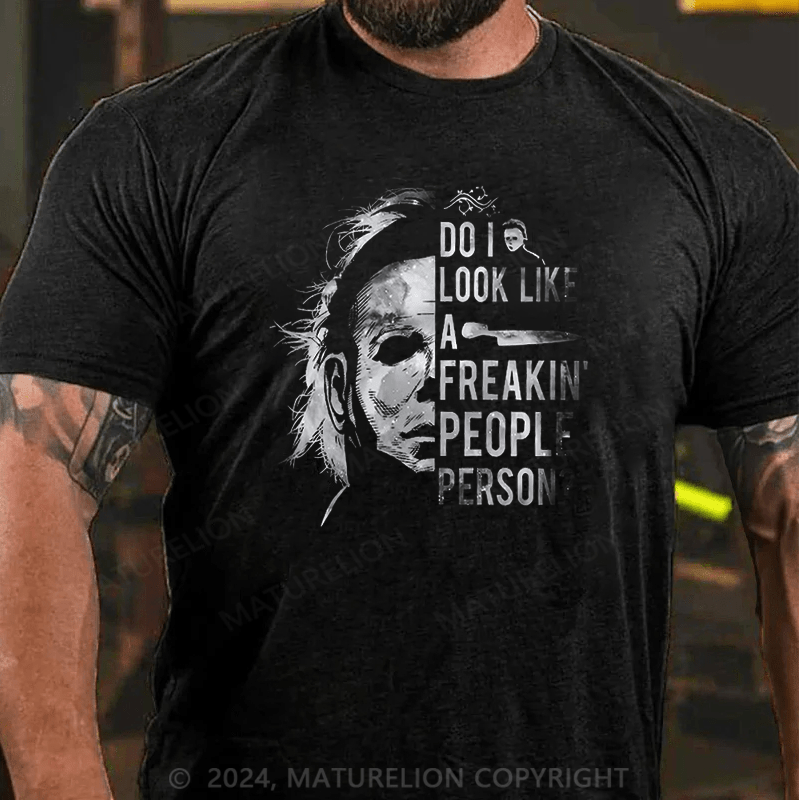 Maturelion Do I Look Like A Freakin' People Person Funny T-Shirt