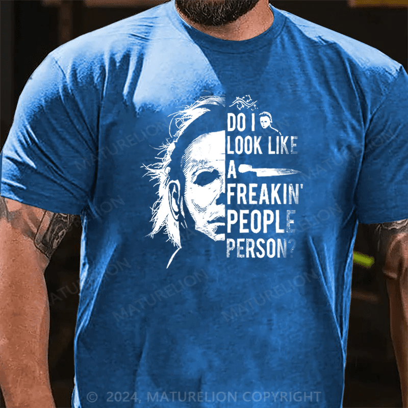 Maturelion Do I Look Like A Freakin' People Person Funny T-Shirt