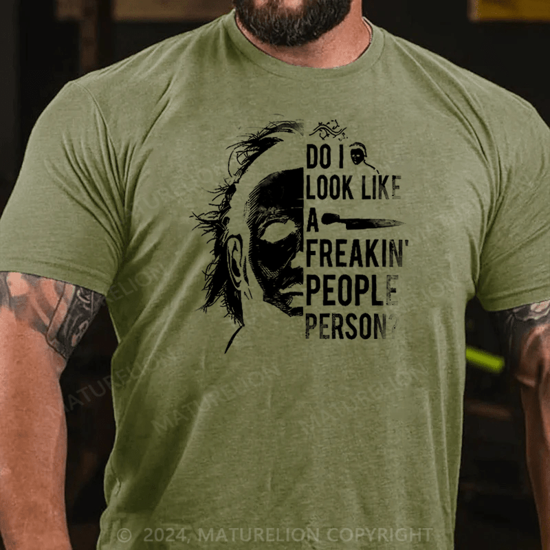 Maturelion Do I Look Like A Freakin' People Person Funny T-Shirt