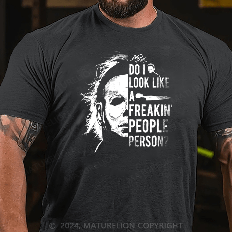 Maturelion Do I Look Like A Freakin' People Person Funny T-Shirt