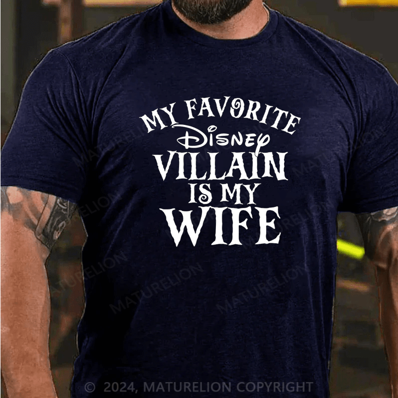 Maturelion My favorite Disney Villain is my Wife Disney T-shirt