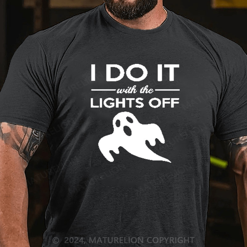 Maturelion I Do It With The Lights Off Gift Halloween Adult Humor T-Shirt