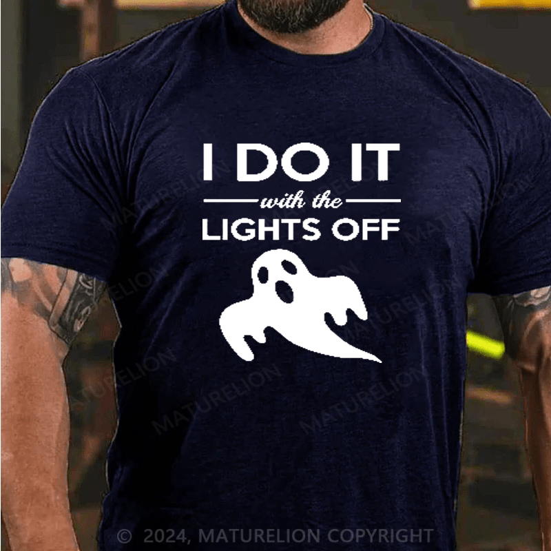 Maturelion I Do It With The Lights Off Gift Halloween Adult Humor T-Shirt