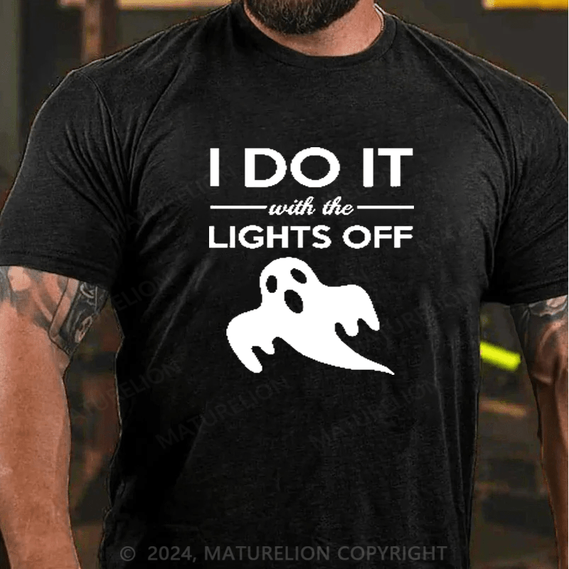 Maturelion I Do It With The Lights Off Gift Halloween Adult Humor T-Shirt