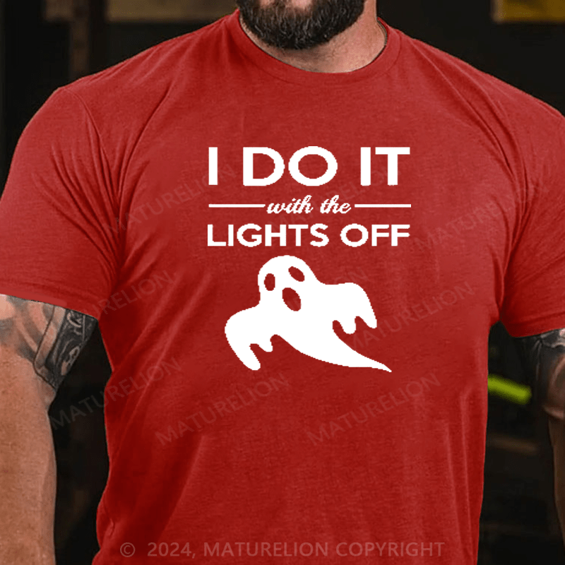 Maturelion I Do It With The Lights Off Gift Halloween Adult Humor T-Shirt