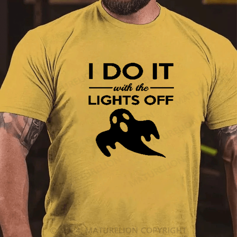 Maturelion I Do It With The Lights Off Gift Halloween Adult Humor T-Shirt