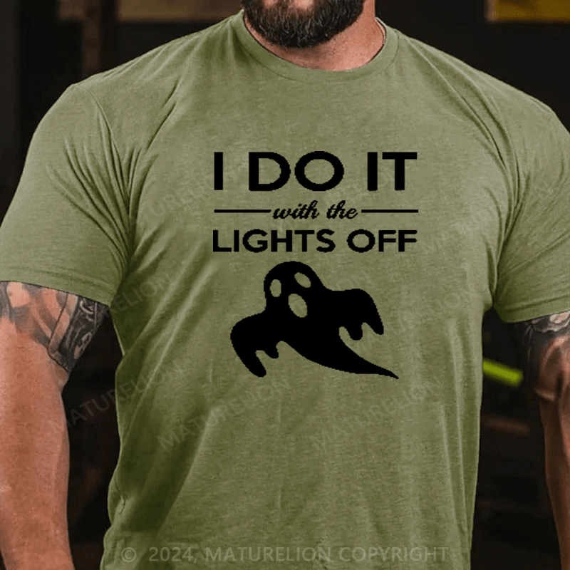 Maturelion I Do It With The Lights Off Gift Halloween Adult Humor T-Shirt