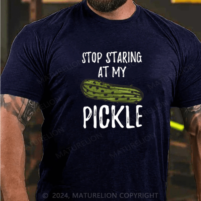 Maturelion Food Stop Staring At My Pickle Funny Pickles T-Shirt